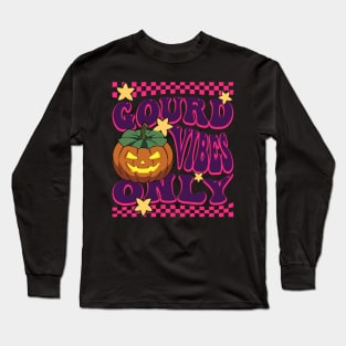 Gourd Vibes Only Funny Pumpkin Long Sleeve T-Shirt